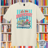 It's Too Nonfictiony Outside Tee